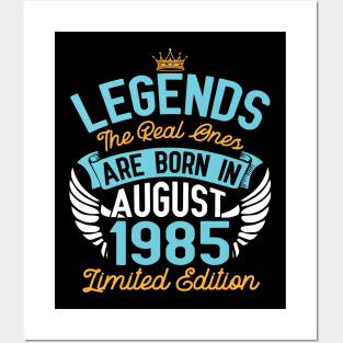 Legends The Real Ones Are Born In August 1985 Limited Edition Happy Birthday 35 Years Old To Me You Posters and Art